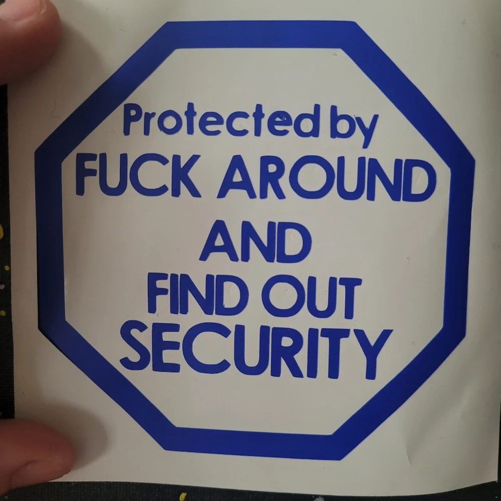 Protected by F... around and find out security permanent vinyl sticker